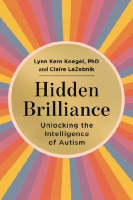 Hidden Brilliance : Unlocking the Intelligence of Autism