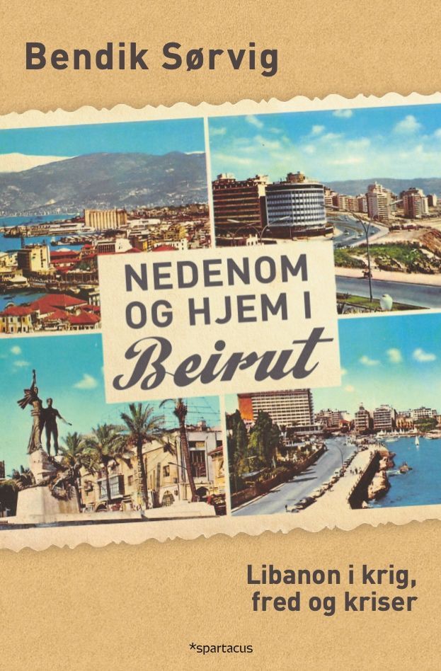 Nedenom og hjem i Beirut : Libanon i krig, fred og kriser