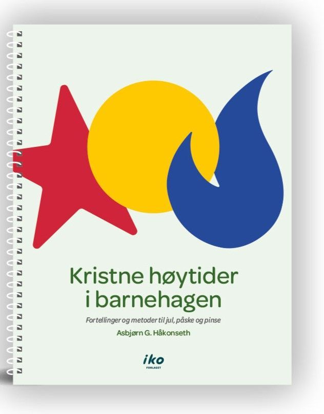 Kristne høytider i barnehagen : fortellinger og metoder til jul, påske og pinse
