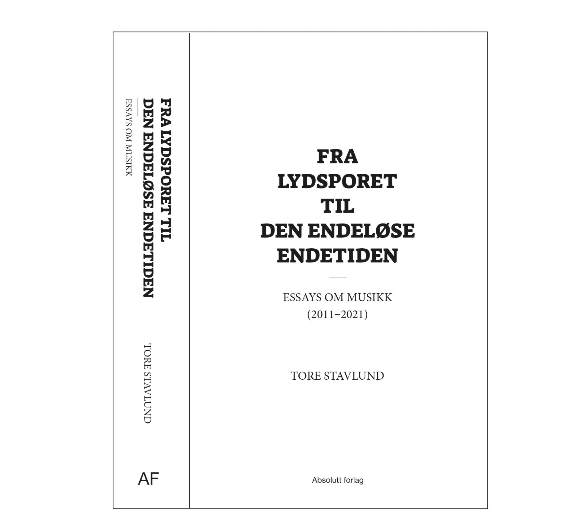 Fra lydsporet til den endeløse endetiden : essays om musikk (2011-2021)