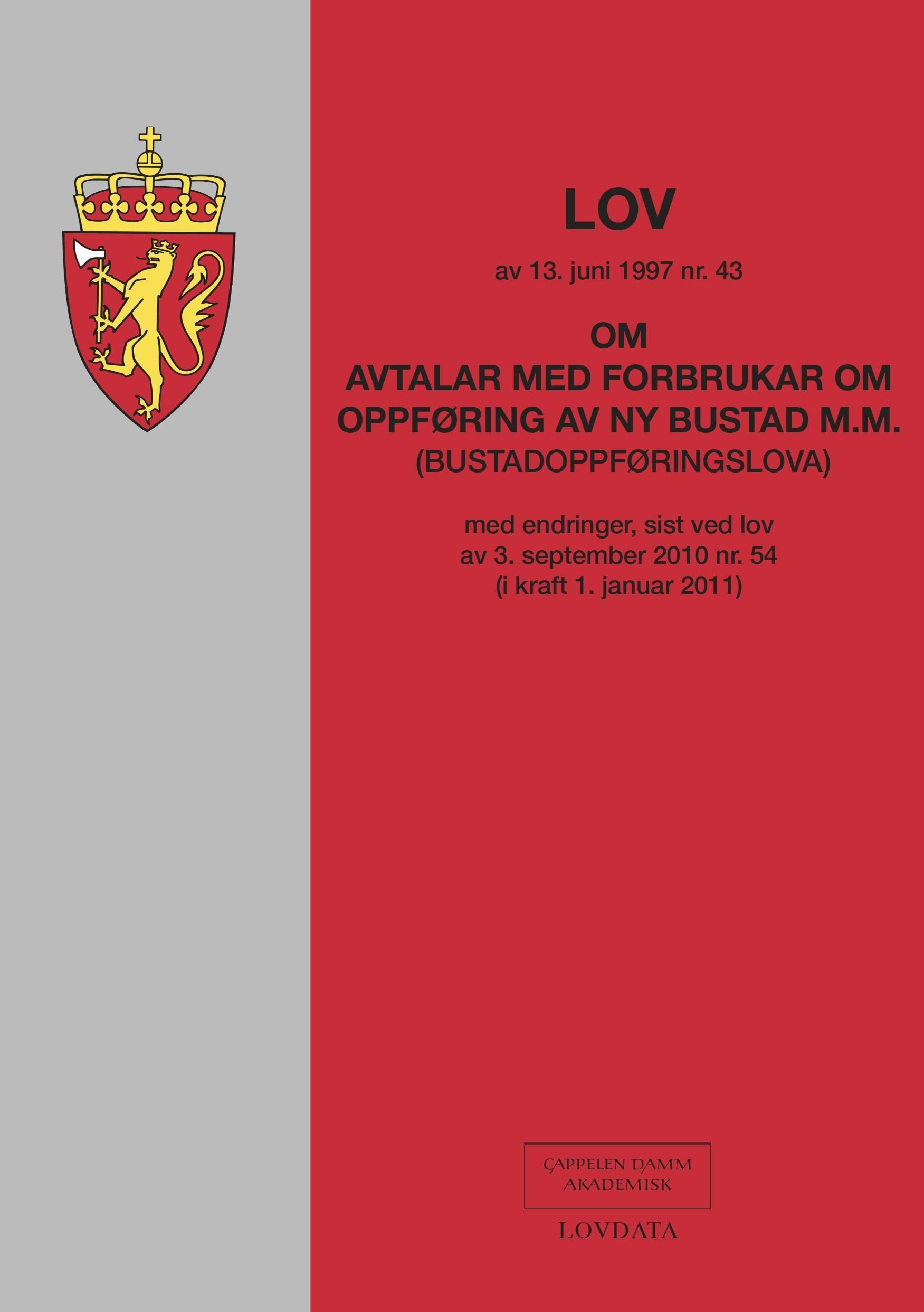 Lov om avtalar med forbrukar om oppføring av ny bustad m.m. (bustadoppføringslova) av 13. juni 1997 nr. 43 : med endringer, sist ved lov av 3. september 2010 nr. 54 (i kraft 1. januar 2011)