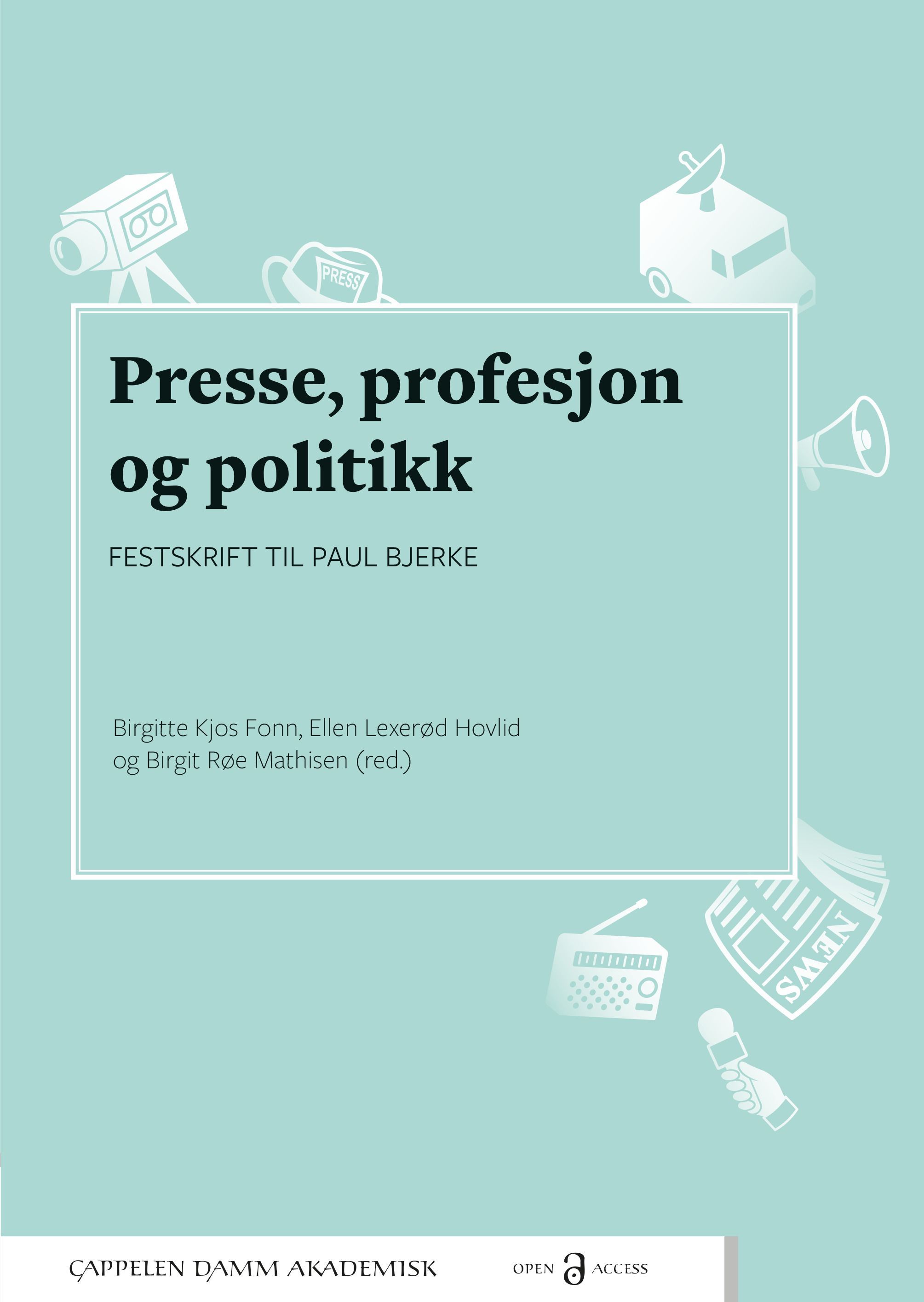 Presse, profesjon og politikk : festskrift til Paul Bjerke