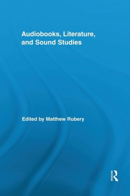 Audiobooks, Literature, and Sound Studies