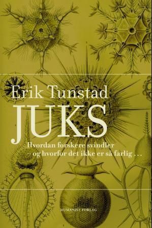 Juks : hvordan forskere svindler - og hvorfor det ikke er så farlig-