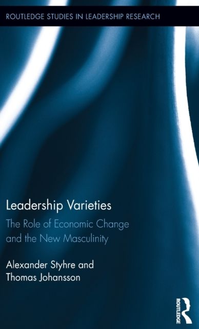 Leadership Varieties : The Role of Economic Change and the New Masculinity