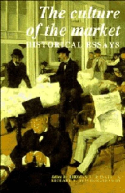 The Culture of the Market : Historical Essays