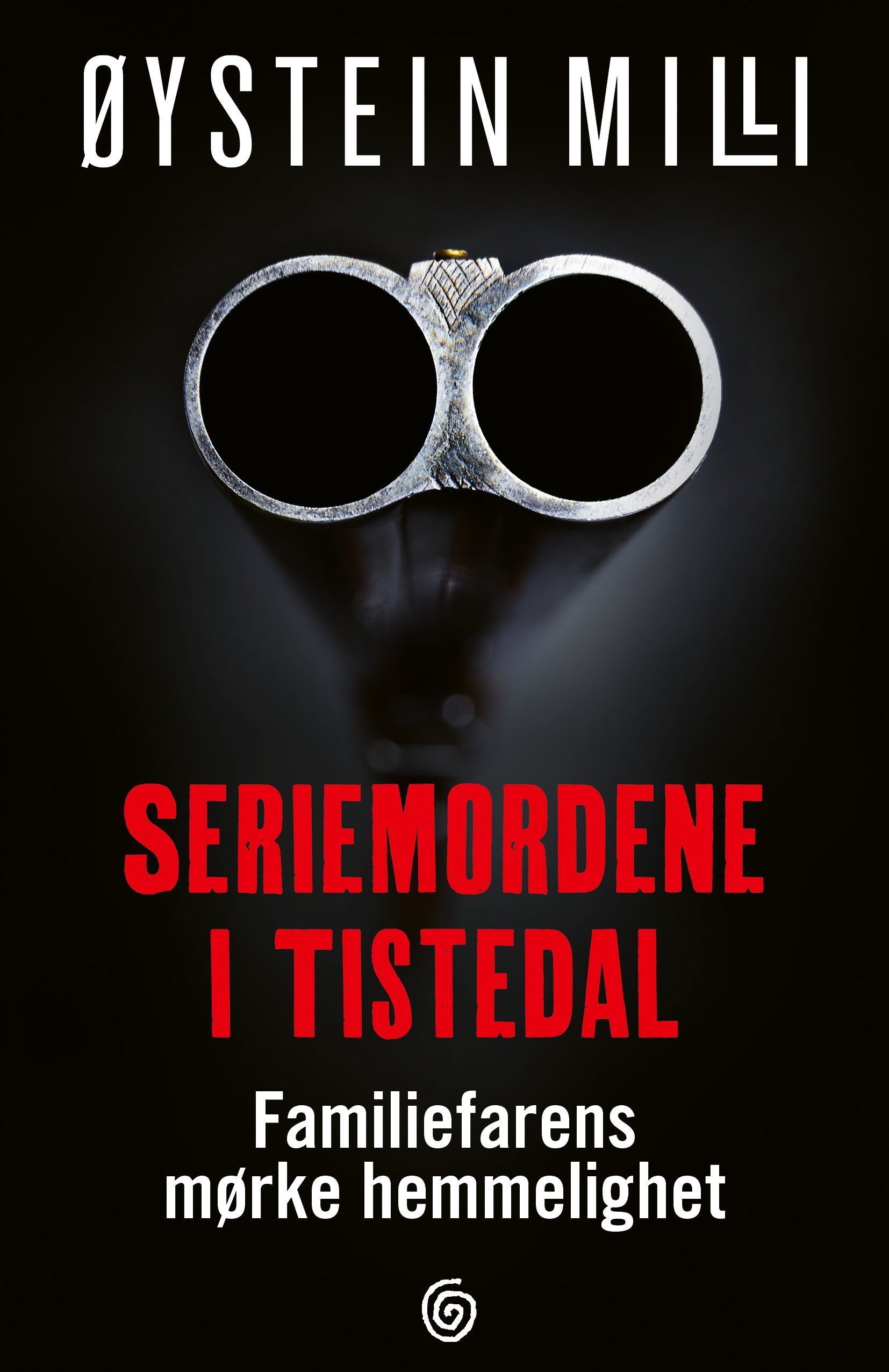 Seriemordene i Tistedal : familiefarens mørke hemmelighet