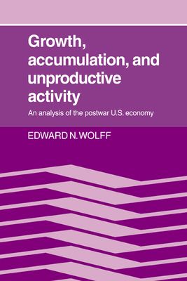 Growth, Accumulation, and Unproductive Activity : An Analysis of the Postwar US Economy