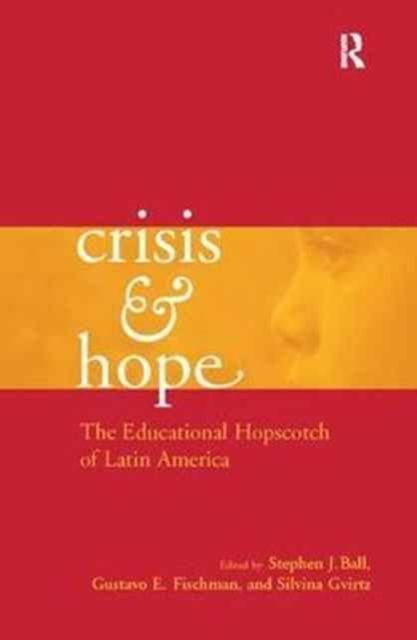 Crisis and Hope : The Educational Hopscotch of Latin America