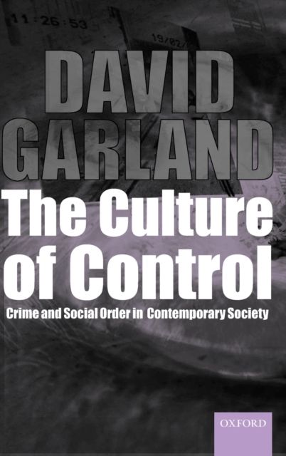 The Culture of Control : Crime and Social Order in Contemporary Society