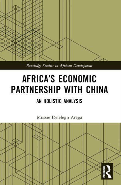 Africa’s Economic Partnership with China : An Holistic Analysis