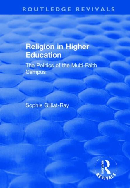 Religion in Higher Education : The Politics of the Multi-Faith Campus