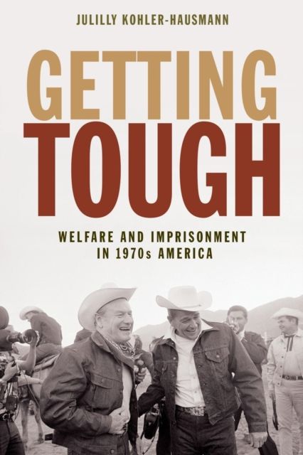 Getting Tough : Welfare and Imprisonment in 1970s America