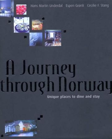 A journey through Norway : unique places to dine and stay