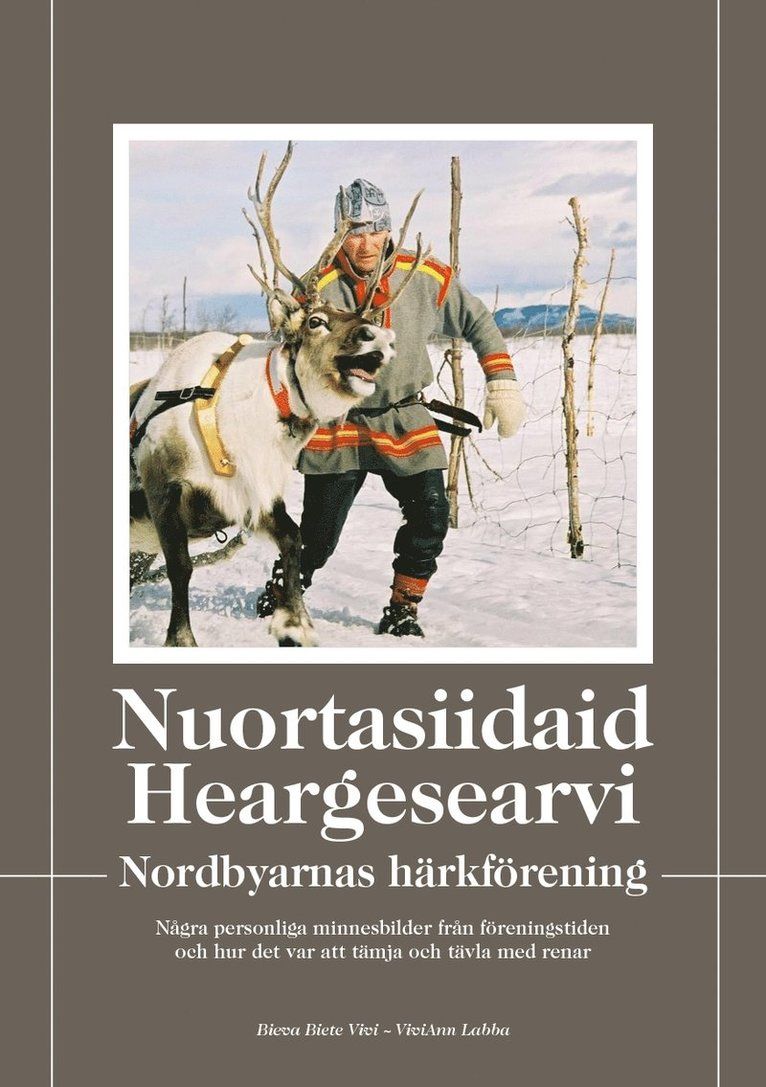 Nuortasiidaid heargesearvi - Nordbyarnas härkförening : några personliga minnesbilder från föreningstiden och hur det var att tämja och tävla med renar
