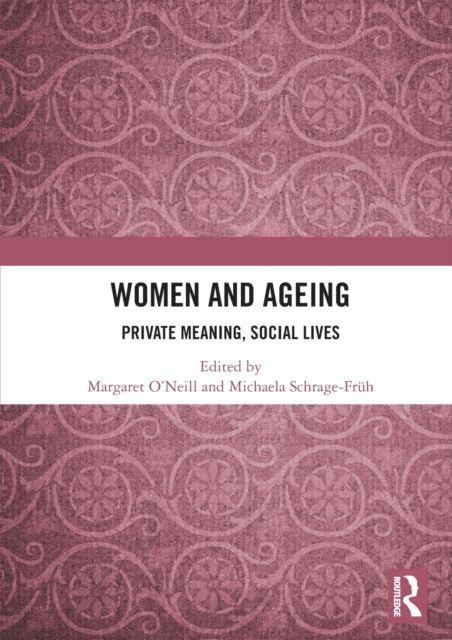 Women and Ageing : Private Meaning, Social Lives