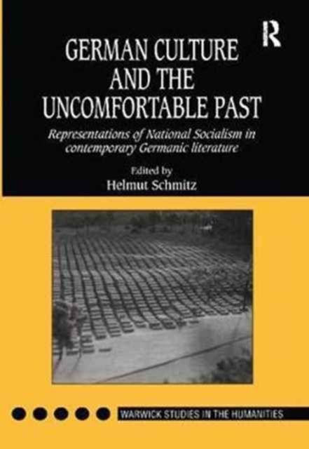 German Culture and the Uncomfortable Past : Representations of National Socialism in Contemporary Germanic Literature