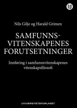 Samfunnsvitenskapenes forutsetninger : innføring i samfunnsvitenskapenes vitenskapsfilosofi