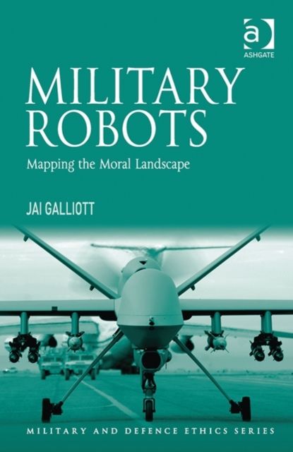 Military Robots : Mapping the Moral Landscape