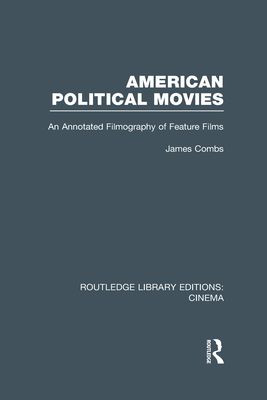 American Political Movies : An Annotated Filmography of Feature Films