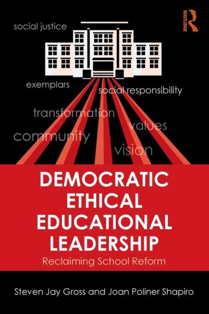 Democratic Ethical Educational Leadership : Reclaiming School Reform