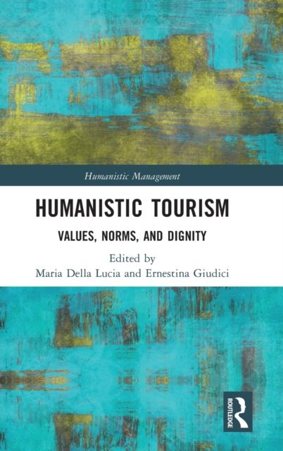 Humanistic Tourism : Values, Norms and Dignity