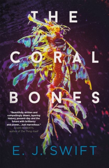 The Coral Bones : The breathtaking novel shortlisted for every major science fiction award in the UK!