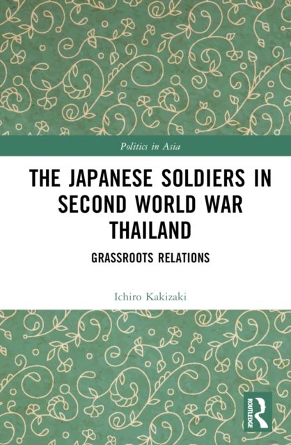 The Japanese Soldiers in Second World War Thailand : Grassroots Relations