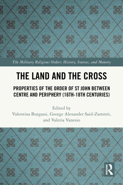 The Land and the Cross : Properties of the Order of St John between Centre and Periphery (16th-18th centuries)
