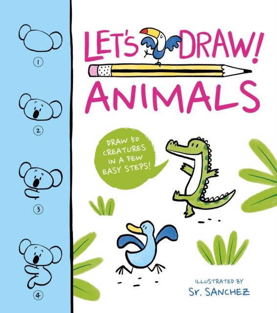 Let's Draw! Animals : Draw 50 Creatures in a Few Easy Steps!
