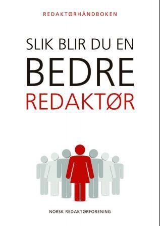 Redaktørhåndboken : slik blir du en bedre redaktør