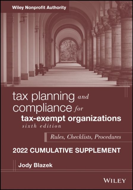 Tax Planning and Compliance for Tax-Exempt Organizations : Rules, Checklists, Procedures, 2022 Cumulative Supplement