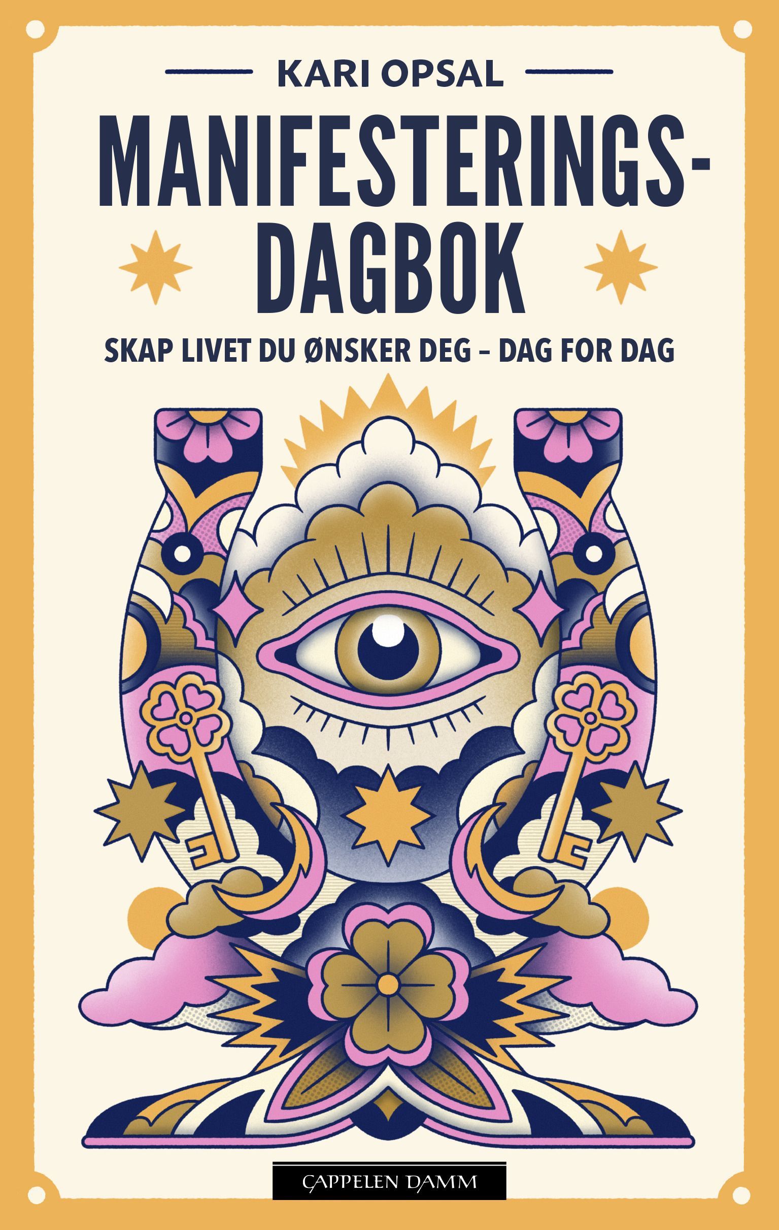 Manifesteringsdagbok : skap livet du ønsker deg – dag for dag
