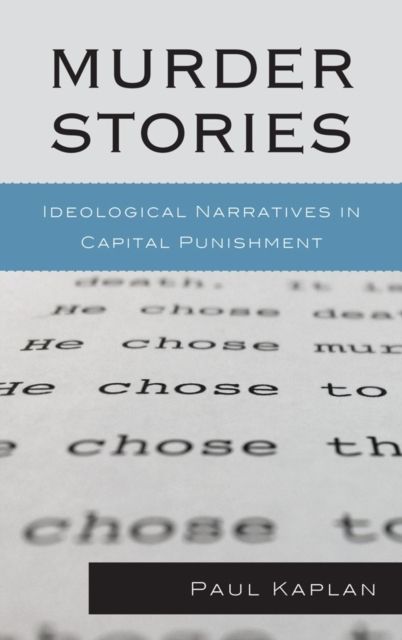 Murder Stories : Ideological Narratives in Capital Punishment