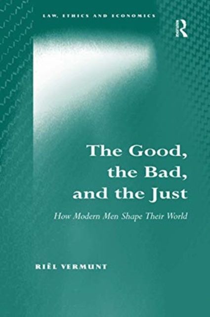 The Good, the Bad, and the Just : How Modern Men Shape Their World