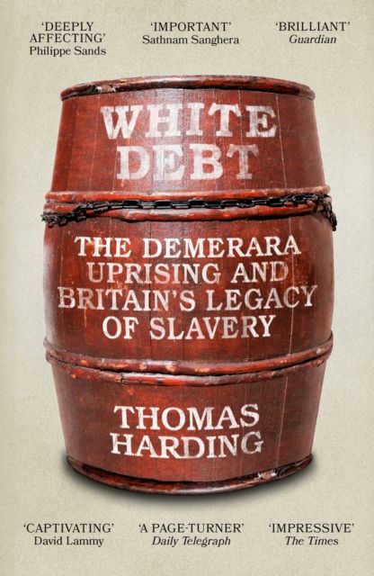 White Debt : The Demerara Uprising and Britain’s Legacy of Slavery
