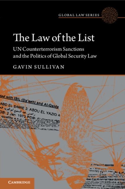 The Law of the List : UN Counterterrorism Sanctions and the Politics of Global Security Law