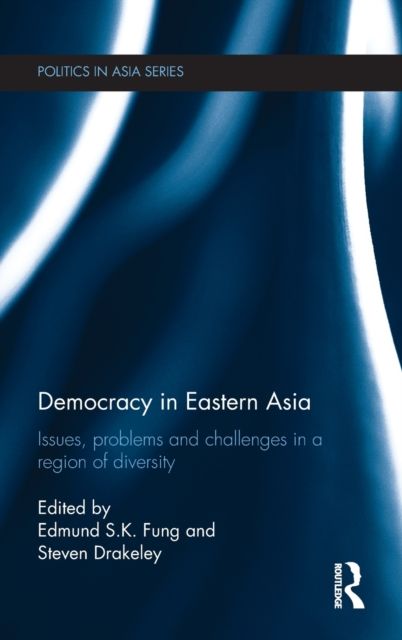 Democracy in Eastern Asia : Issues, Problems and Challenges in a Region of Diversity