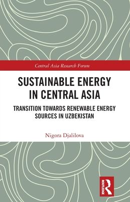 Sustainable Energy in Central Asia : Transition Towards Renewable Energy Sources in Uzbekistan