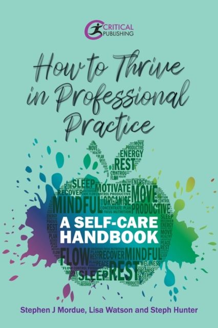 How to Thrive in Professional Practice : A Self-care Handbook