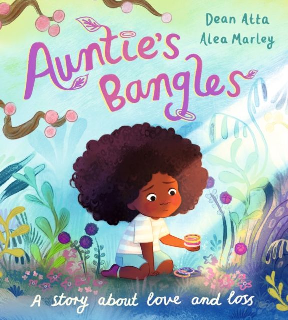 Auntie's Bangles : A moving, lyrical picture book about love and loss