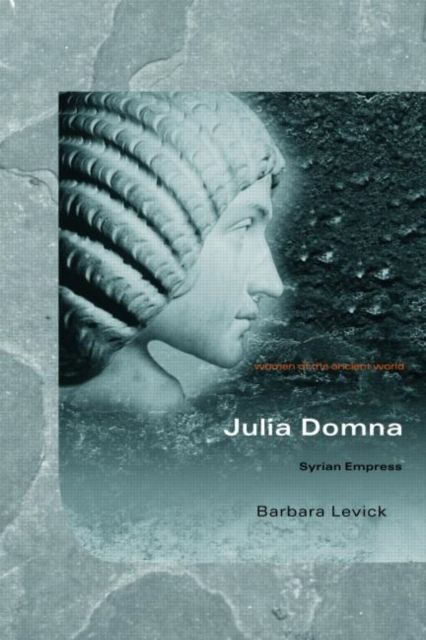 Julia Domna : Syrian Empress
