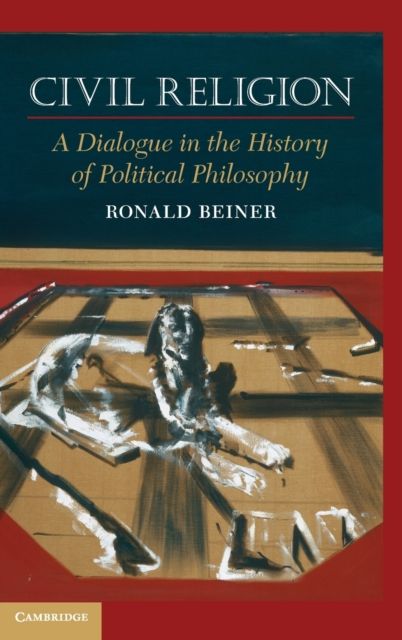 Civil Religion : A Dialogue in the History of Political Philosophy