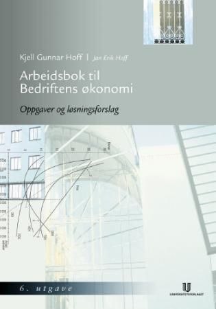 Arbeidsbok til Bedriftens økonomi : oppgaver og løsningsforslag