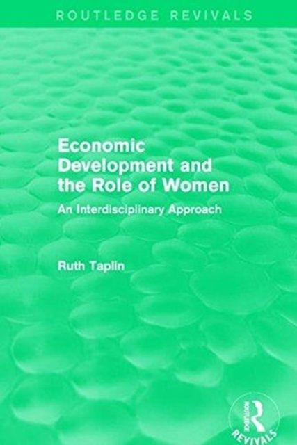 Routledge Revivals: Economic Development and the Role of Women (1989) : An Interdisciplinary Approach