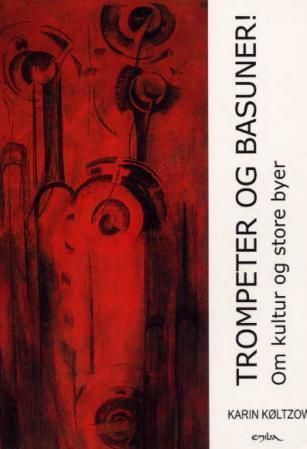 Trompeter og basuner! : om kultur og store byer, et essay