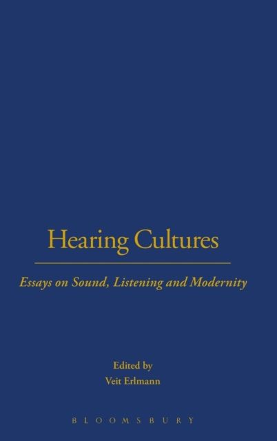 Hearing Cultures : Essays on Sound, Listening and Modernity