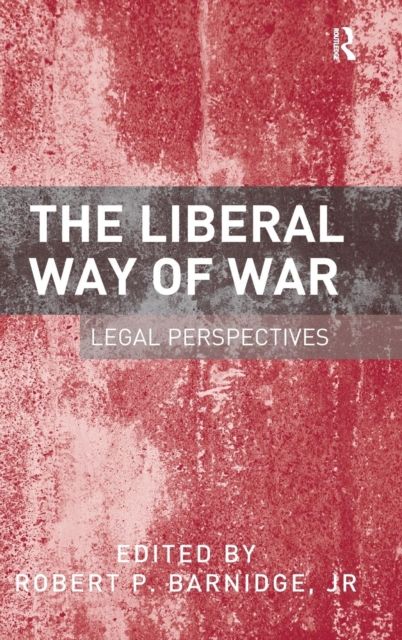 The Liberal Way of War : Legal Perspectives