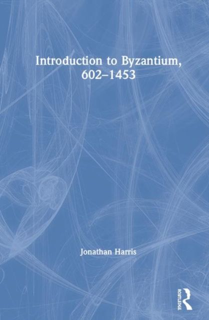 Introduction to Byzantium, 602?1453