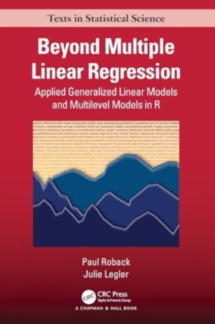 Beyond Multiple Linear Regression : Applied Generalized Linear Models And Multilevel Models in R